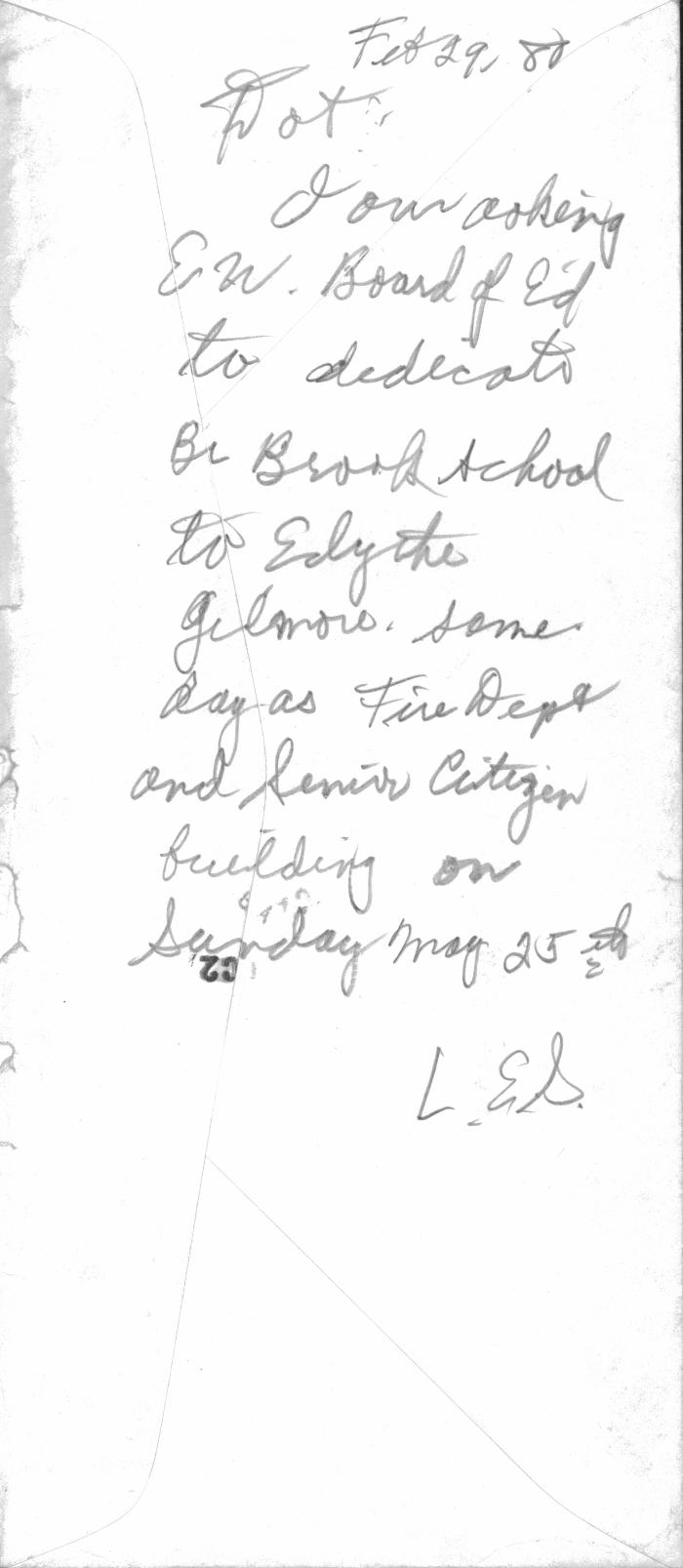 Note  dated February 29, 1980 to Dot asking the East Windsor Board of Education to dedicate the Broad Brook School to Edythe Gilmore. 