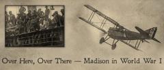 Over Here, Over There, Madison in World War I - digital and newspaper banner