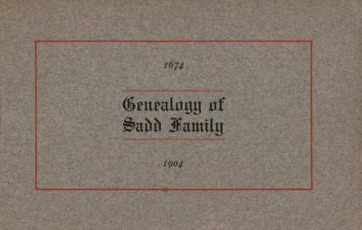 Booklet: 1674 - 1904 Genealogy of Sadd Family