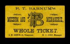 Ticket: "Whole Ticket to P. T. Barnum's Museum and Menagerie"