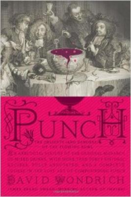 Punch: The Delights (and Dangers) of the Flowing Bowl 