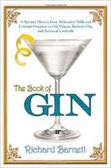 The Book of Gin: A Spirited World History from Alchemists' Stills and Colonial Outposts to Gin Palaces, Bathtub Gin, and Artisinal Cocktails 